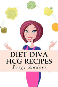 Title: Diet Diva HCG Recipes, Author: Paige Anders