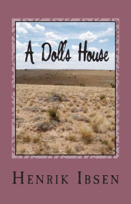 Title: A Doll's House: Three Act Play, Author: Henrik Ibsen