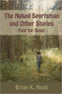 The Naked Sportsman and Other Stories: (Four for Susie)
