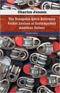The Nanopedia Quick-Reference Pocket Lexicon of Contemporary American Culture