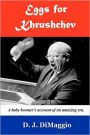 Eggs for Khrushchev: A Baby Boomer's Witness to History.