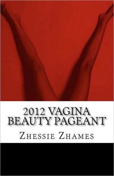 2012 Vagina Beauty Pageant By Zhessie Zhames Paperback Barnes Noble