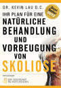 Ihr Plan für eine natürliche Behandlung und Vorbeugung von Skoliose: Die Gesundheit in Ihren Händen