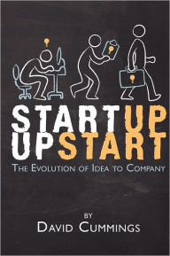 Title: Startup Upstart: The Evolution of Idea into Company, Author: David Cummings