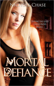 Title: Mortal Defiance: Book two of the Dark Betrayal Trilogy, Author: Nichole Chase