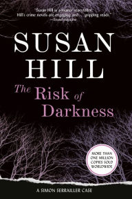 Title: The Risk of Darkness (Simon Serrailler Series #3), Author: Susan Hill