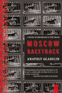Moscow Racetrack: A Novel of Espionage at the Track