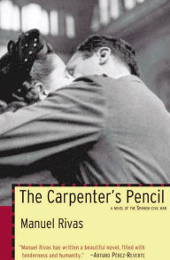 Title: The Carpenter's Pencil: A Novel of the Spanish Civil War, Author: Manuel Rivas