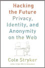 Hacking the Future: Privacy, Identity, and Anonymity on the Web