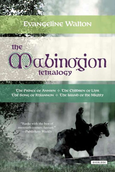 The Mabinogion Tetralogy: The Prince of Annwn, The Children of Llyr, The Song of Rhiannon, The Island of the Mighty