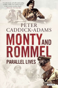 Title: Monty and Rommel: Parallel Lives, Author: Peter Caddick-Adams