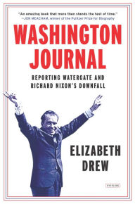 Title: Washington Journal: Reporting Watergate and Richard Nixon's Downfall, Author: Elizabeth Drew