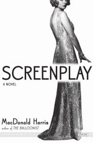 Title: Screenplay: A Novel, Author: MacDonald Harris