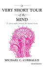 A Very Short Tour of the Mind: 21 Short Walks Around the Human Brain