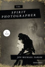 The Spirit Photographer: A Novel