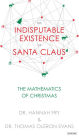 The Indisputable Existence of Santa Claus: The Mathematics of Christmas