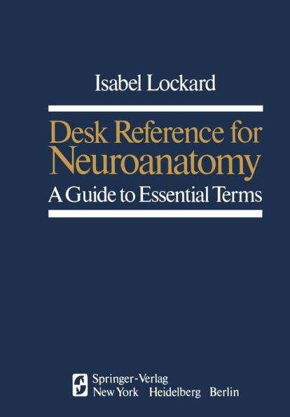 Desk Reference for Neuroanatomy: A Guide to Essential Terms