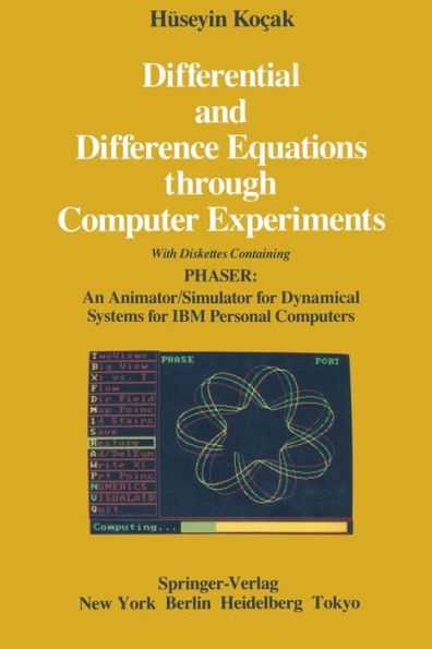Differential and Difference Equations through Computer Experiments: With Diskettes Containing PHASER: An Animator/Simulator for Dynamical Systems for IBM Personal Computers
