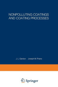 Title: Nonpolluting Coatings and Coating Processes: Proceedings of an ACS Symposium held August 30-31, 1972, in New York City, Author: J. Gardon