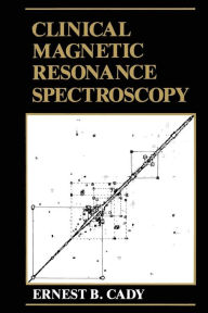 Title: Clinical Magnetic Resonance Spectroscopy, Author: E.B. Cady