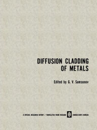 Title: Diffusion Cladding of Metals, Author: G. V. Samsonov