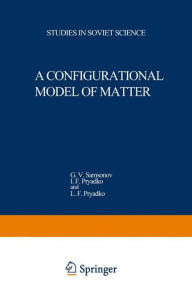 Title: A Configurational Model of Matter, Author: G. V. Samsonov