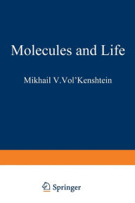 Title: Molecules and Life: An Introduction to Molecular Biology, Author: Mikhail V. Vol kenshtein