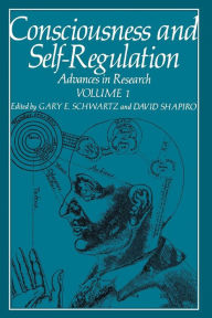Title: Consciousness and Self-Regulation: Advances in Research Volume 1, Author: Gary Schwartz