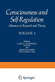 Title: Consciousness and Self-Regulation: Advances in Research and Theory VOLUME 2, Author: Gary Schwartz