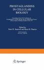 Prostaglandins in Cellular Biology: Proceedings of the ALZA Conference on Prostaglandins in Cellular Biology and the Inflammatory Process held in Carmel, California, October 24-26, 1971
