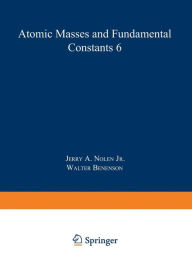 Title: Atomic Masses and Fundamental Constants 6, Author: Jerry A. Nolen