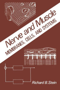 Title: Nerve and Muscle: Membranes, Cells, and Systems, Author: R. Stein