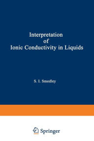 Title: The Interpretation of Ionic Conductivity in Liquids, Author: Stuart I. Smedley