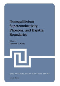 Title: Nonequilibrium Superconductivity, Phonons, and Kapitza Boundaries, Author: Kenneth E. Gray