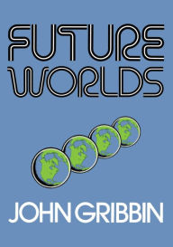 Title: Future Worlds, Author: John Gribbin