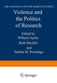 Title: Violence and the Politics of Research, Author: Willard Gaylin