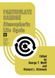 Title: Particulate Carbon: Atmospheric Life Cycle, Author: George T. Wolff