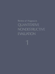 Title: Review of Progress in Quantitative Nondestructive Evaluation: Volume 1, Author: Donald Thompson