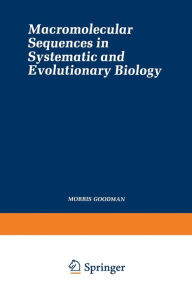 Title: Macromolecular Sequences in Systematic and Evolutionary Biology, Author: Morris Goodman