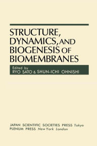 Title: Structure, Dynamics, and Biogenesis of Biomembranes, Author: Ryo Sato
