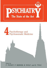 Title: Psychiatry the State of the Art: Volume 4: Psychiatry and Psychosomatic Medicine, Author: P. Pichot