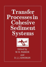 Title: Transfer Processes in Cohesive Sediment Systems, Author: W. R. Parker