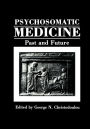 Psychosomatic Medicine: Past and Future