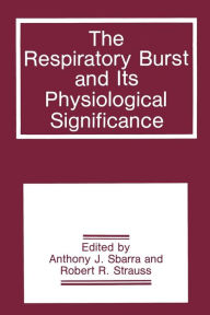 Title: The Respiratory Burst and Its Physiological Significance, Author: A.J. Sbarra