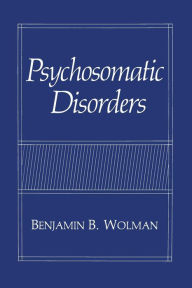 Title: Psychosomatic Disorders, Author: Benjamin B. Wolman