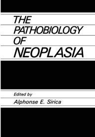 Title: The Pathobiology of Neoplasia, Author: A.E. Sirica