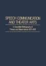 Speech Communication and Theater Arts: A Classified Bibliography of Theses and Dissertations 1973-1978