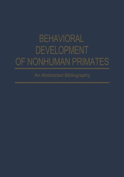 Behavioral Development of Nonhuman Primates: An Abstracted Bibliography