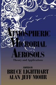 Title: Atmospheric Microbial Aerosols: Theory and Applications, Author: Bruce Lighthart