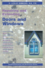 Title: Repairing and Extending Doors and Windows, Author: H.L. Simmons